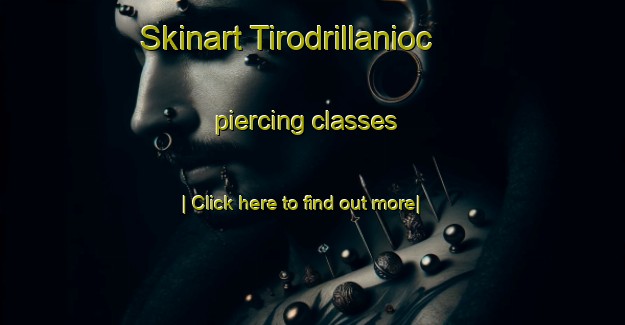 Skinart Tirodrillanioc piercing classes-United Kingdom