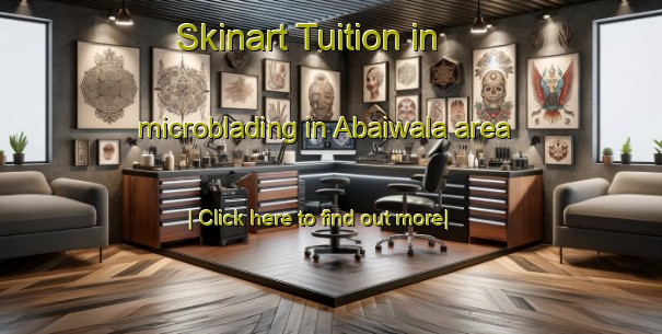 Skinart Tuition in microblading in Abaiwala area-United Kingdom