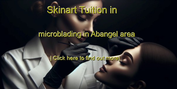 Skinart Tuition in microblading in Abangel area-United Kingdom