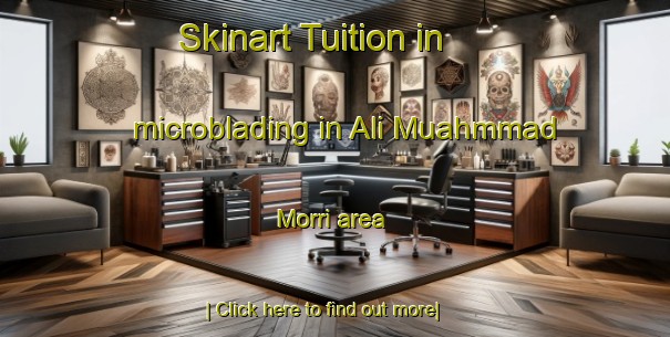 Skinart Tuition in microblading in Ali Muahmmad Morri area-United Kingdom