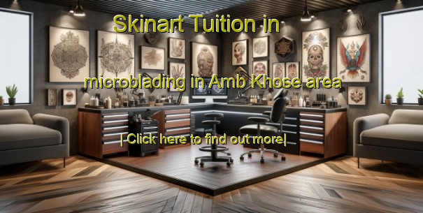 Skinart Tuition in microblading in Amb Khose area-United Kingdom