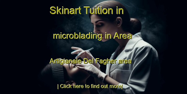 Skinart Tuition in microblading in Area Artigianale Del Fagher area-United Kingdom