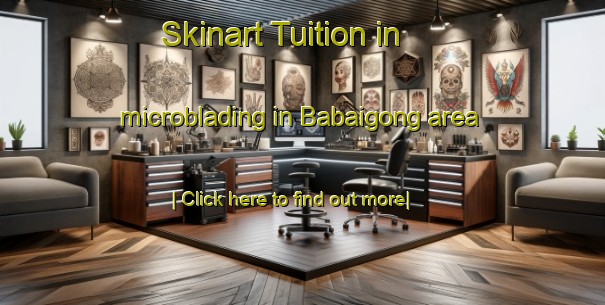 Skinart Tuition in microblading in Babaigong area-United Kingdom