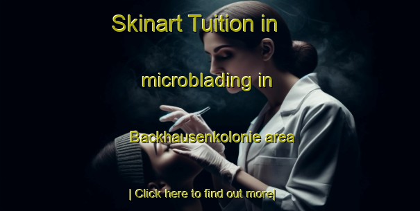 Skinart Tuition in microblading in Backhausenkolonie area-United Kingdom