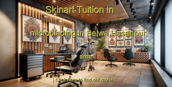 Skinart Tuition in microblading in Belwa Hasanpur area-United Kingdom