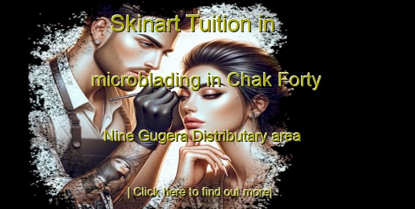 Skinart Tuition in microblading in Chak Forty Nine Gugera Distributary area-United Kingdom