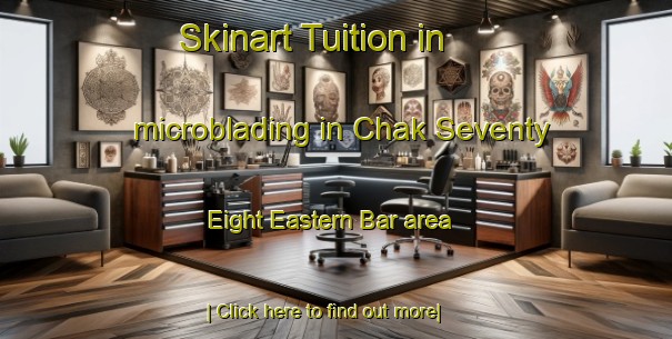 Skinart Tuition in microblading in Chak Seventy Eight Eastern Bar area-United Kingdom