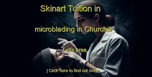 Skinart Tuition in microblading in Churchill Falls area-United Kingdom