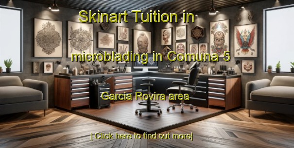 Skinart Tuition in microblading in Comuna 5 Garcia Rovira area-United Kingdom