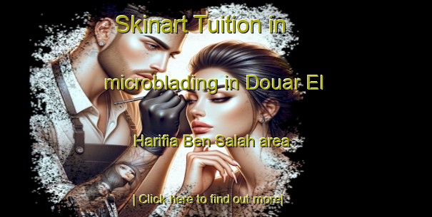 Skinart Tuition in microblading in Douar El Harifia Ben Salah area-United Kingdom