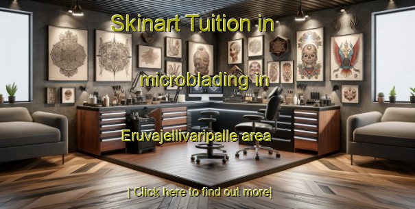 Skinart Tuition in microblading in Eruvajellivaripalle area-United Kingdom