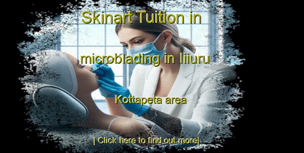 Skinart Tuition in microblading in Iiiuru Kottapeta area-United Kingdom