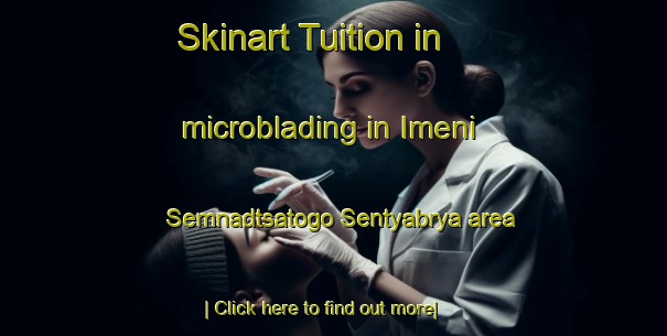 Skinart Tuition in microblading in Imeni Semnadtsatogo Sentyabrya area-United Kingdom