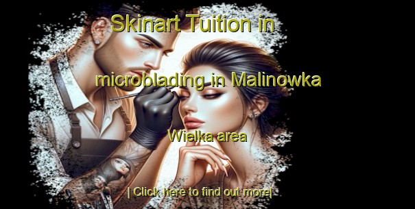 Skinart Tuition in microblading in Malinowka Wielka area-United Kingdom