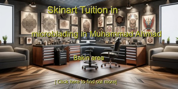 Skinart Tuition in microblading in Muhammad Ahmad Bakin area-United Kingdom