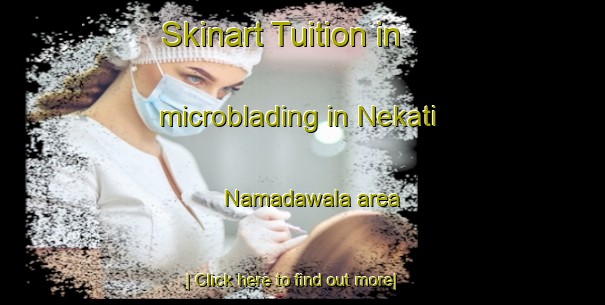 Skinart Tuition in microblading in Nekati Namadawala area-United Kingdom