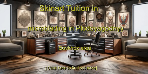 Skinart Tuition in microblading in Plodoyagodnyy Sovkhoz area-United Kingdom