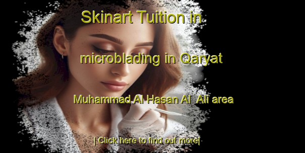 Skinart Tuition in microblading in Qaryat Muhammad Al Hasan Al  Ali area-United Kingdom