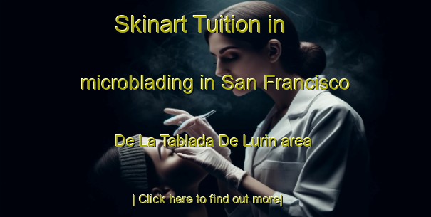 Skinart Tuition in microblading in San Francisco De La Tablada De Lurin area-United Kingdom