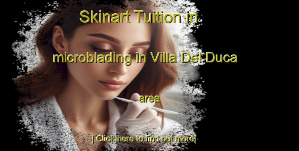 Skinart Tuition in microblading in Villa Del Duca area-United Kingdom