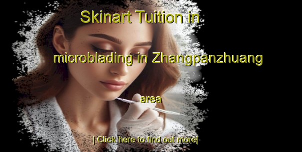 Skinart Tuition in microblading in Zhangpanzhuang area-United Kingdom