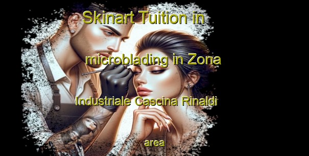 Skinart Tuition in microblading in Zona Industriale Cascina Rinaldi area-United Kingdom