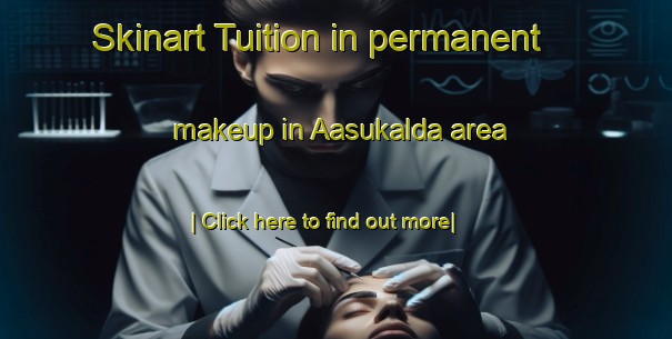 Skinart Tuition in permanent makeup in Aasukalda area-United Kingdom