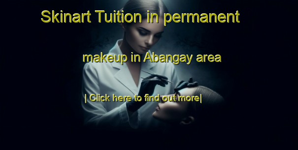 Skinart Tuition in permanent makeup in Abangay area-United Kingdom