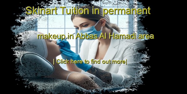 Skinart Tuition in permanent makeup in Abbas Al Hamadi area-United Kingdom