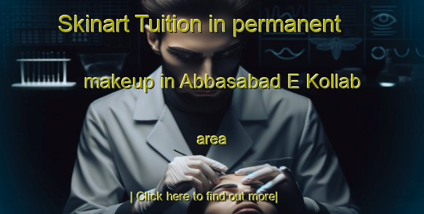 Skinart Tuition in permanent makeup in Abbasabad E Kollab area-United Kingdom