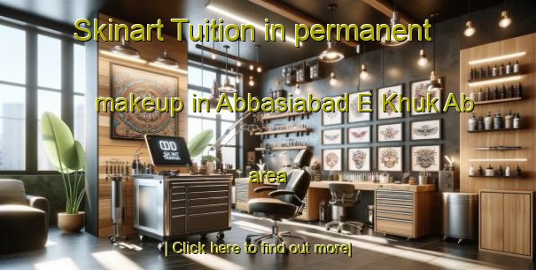 Skinart Tuition in permanent makeup in Abbasiabad E Khuk Ab area-United Kingdom