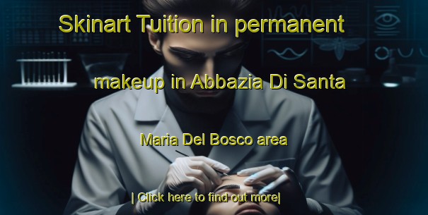 Skinart Tuition in permanent makeup in Abbazia Di Santa Maria Del Bosco area-United Kingdom