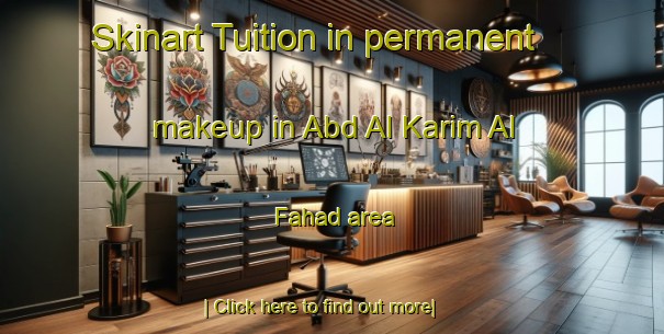 Skinart Tuition in permanent makeup in Abd Al Karim Al Fahad area-United Kingdom