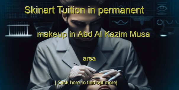 Skinart Tuition in permanent makeup in Abd Al Kazim Musa area-United Kingdom