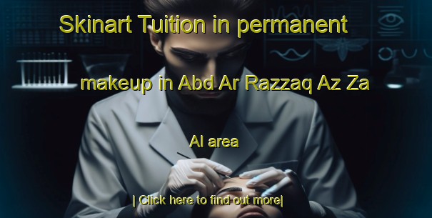 Skinart Tuition in permanent makeup in Abd Ar Razzaq Az Za Al area-United Kingdom