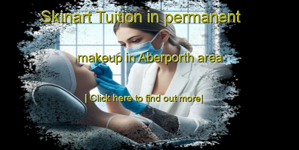 Skinart Tuition in permanent makeup in Aberporth area-United Kingdom