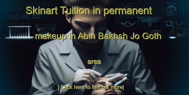 Skinart Tuition in permanent makeup in Abin Bakhsh Jo Goth area-United Kingdom