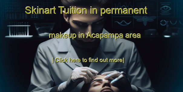 Skinart Tuition in permanent makeup in Acapampa area-United Kingdom