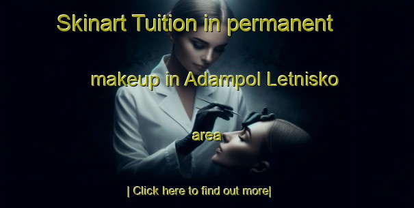 Skinart Tuition in permanent makeup in Adampol Letnisko area-United Kingdom