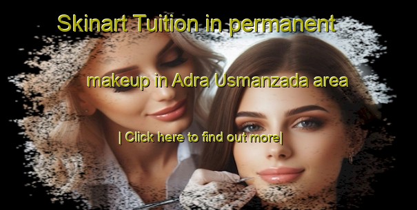 Skinart Tuition in permanent makeup in Adra Usmanzada area-United Kingdom