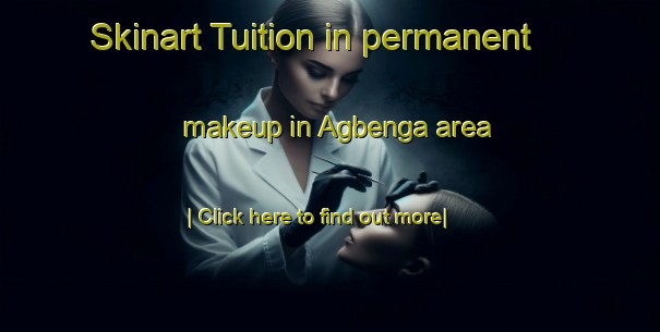 Skinart Tuition in permanent makeup in Agbenga area-United Kingdom