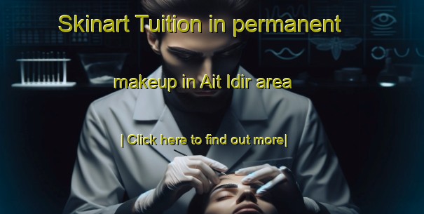 Skinart Tuition in permanent makeup in Ait Idir area-United Kingdom