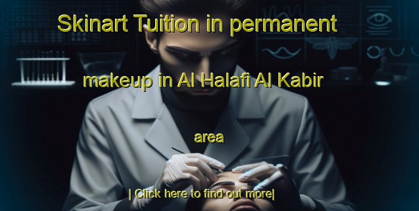 Skinart Tuition in permanent makeup in Al Halafi Al Kabir area-United Kingdom