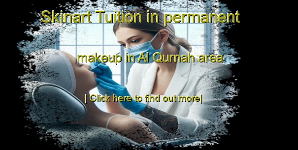 Skinart Tuition in permanent makeup in Al Qurnah area-United Kingdom