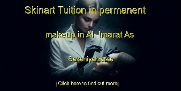 Skinart Tuition in permanent makeup in Al  Imarat As Sakaniyah area-United Kingdom