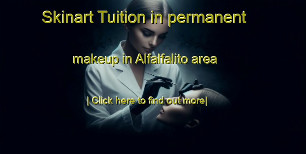 Skinart Tuition in permanent makeup in Alfalfalito area-United Kingdom