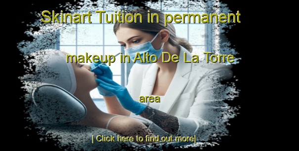 Skinart Tuition in permanent makeup in Alto De La Torre area-United Kingdom