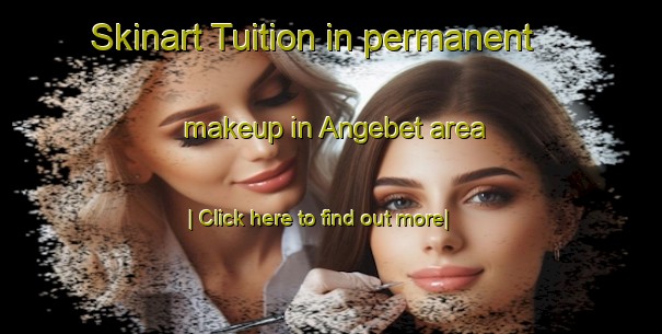 Skinart Tuition in permanent makeup in Angebet area-United Kingdom