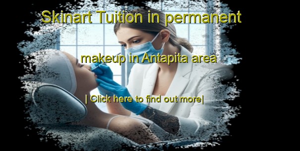 Skinart Tuition in permanent makeup in Antapita area-United Kingdom