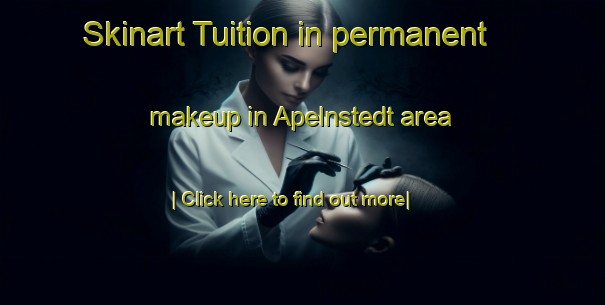 Skinart Tuition in permanent makeup in Apelnstedt area-United Kingdom